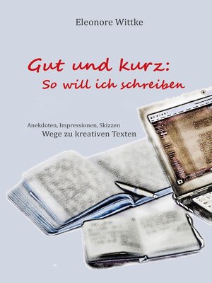 cover image of Gut und kurz--So will ich schreiben